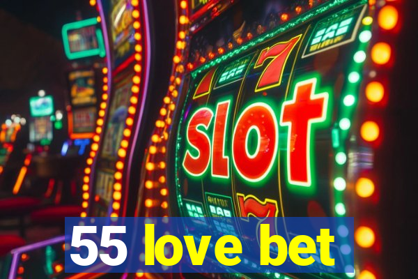 55 love bet